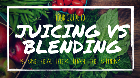 Juicing vs. Blending. Is one better than the other?